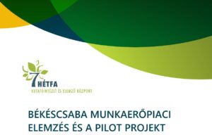 BÉKÉSCSABA MUNKAERŐPIACI ELEMZÉS ÉS A PILOT PROJEKT FEJLESZTÉSI EREDMÉNYEI