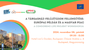 Felújítási Hullám: Az EBC, az IPOSZ és a LIFE CondoReno projekt budapesti workshopot szervez a társasházi felújítások fellendítéséről Magyarországon