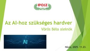 Az AI-hoz szükséges hardverekről tartott előadást Vörös Béla az IPOSZ hévízi konferenciáján