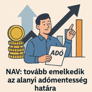 NAV: tovább emelkedik az alanyi adómentesség határa